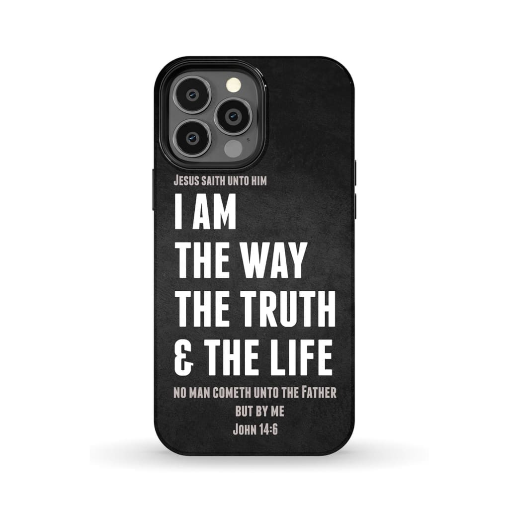 Jesus phone cases: I am the way truth and life John 14:6 Bible verse case iPhone 13 Pro Max / Tough