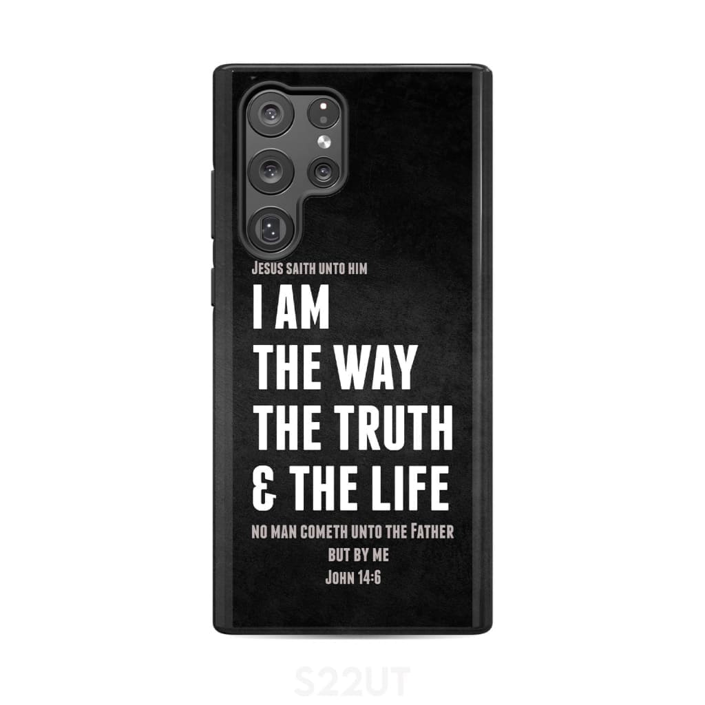Jesus phone cases: I am the way truth and life John 14:6 Bible verse case Samsung Galaxy S22 Ultra / Tough