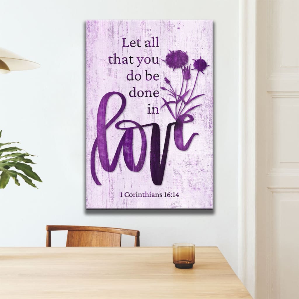 1 Corinthians 16:14 Bible verse wall art with "Let all that you do be done in love," wildflower design, Purple canvas print, ideal Christian gifts.