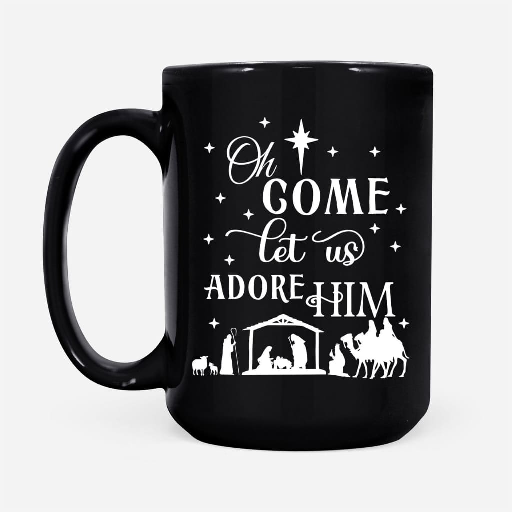 Oh come let us adore Him Christmas Christian coffee mug Black / 15 oz
