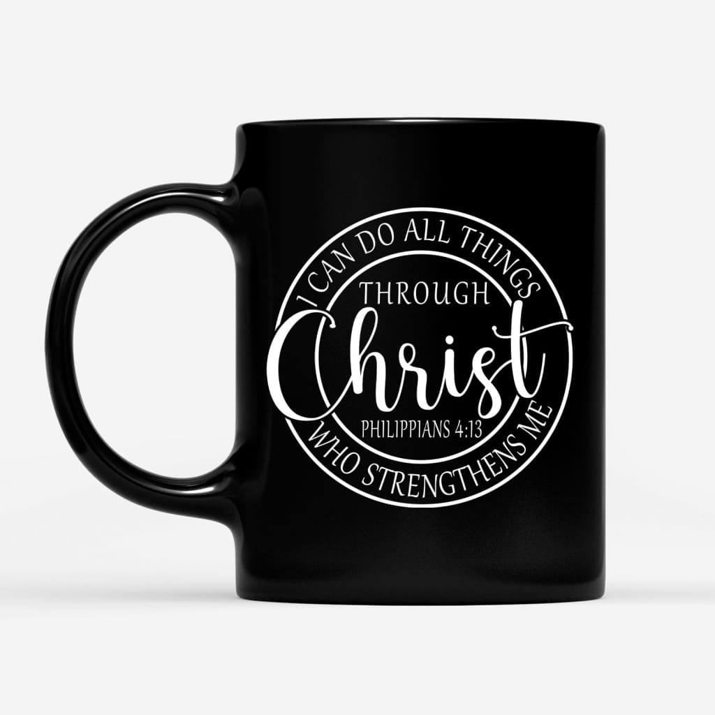 Philippians 4:13 mug: I can do all things through Christ Christian coffee mug