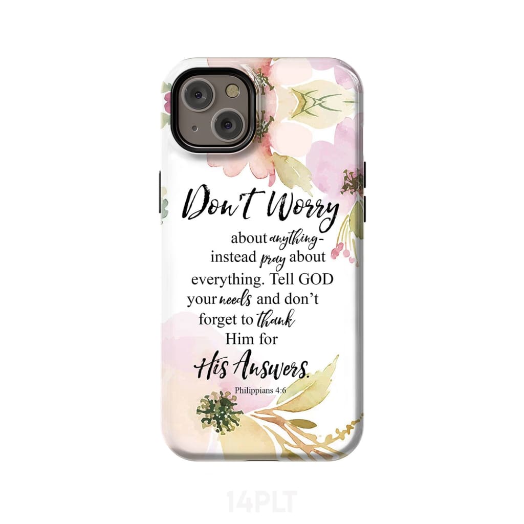 Philippians 4:6 Don’t worry about anything Bible verse phone case iPhone 14 Plus / Tough
