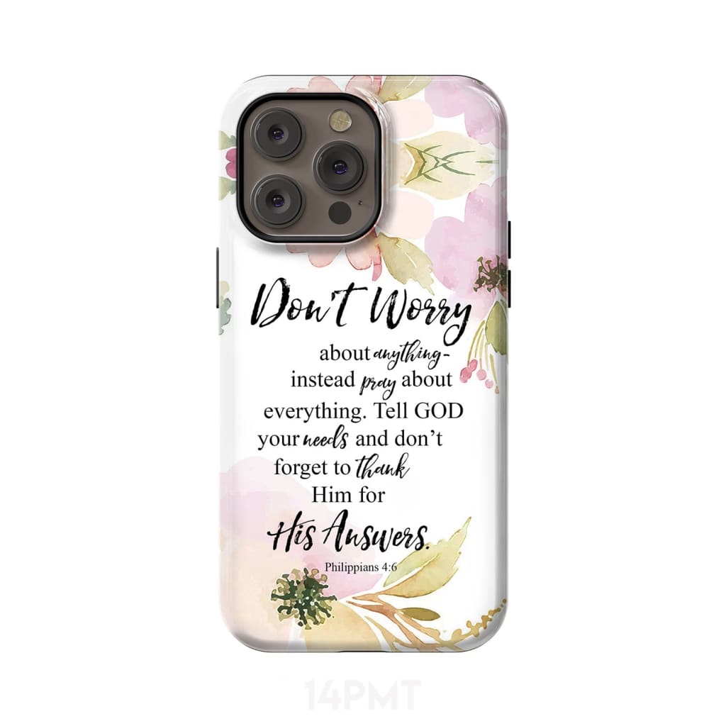 Philippians 4:6 Don’t worry about anything Bible verse phone case iPhone 14 Pro Max / Tough