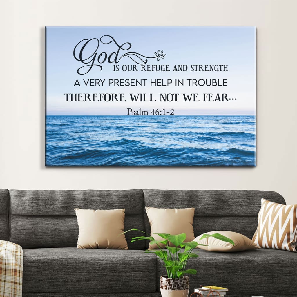Inspirational canvas print with Psalm 46:1-2 Bible verse and peaceful seascape, "God Is Our Refuge And Strength," ideal Christian wall art decor.