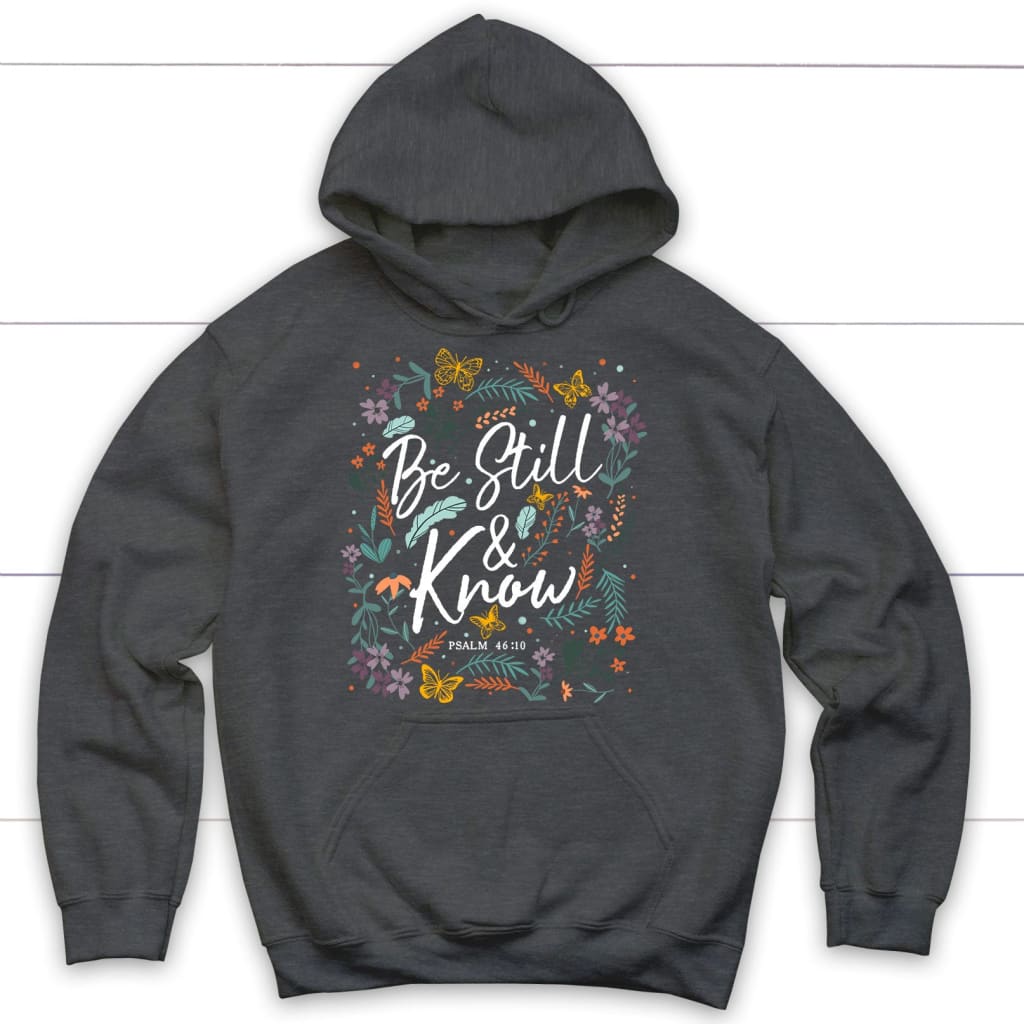 Psalm 46:10 Be still and know Wildflowers butterflies Christian hoodie Dark Heather / S