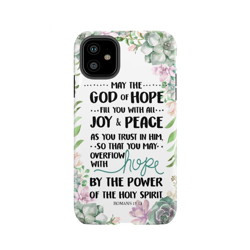 Romans 15:13 May the God of hope fill you with all joy and peace phone case iPhone 11 / Tough