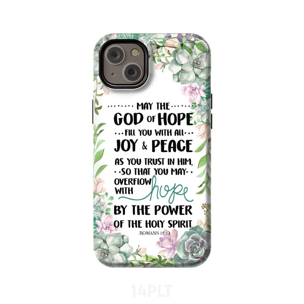 Romans 15:13 May the God of hope fill you with all joy and peace phone case iPhone 14 Plus / Tough