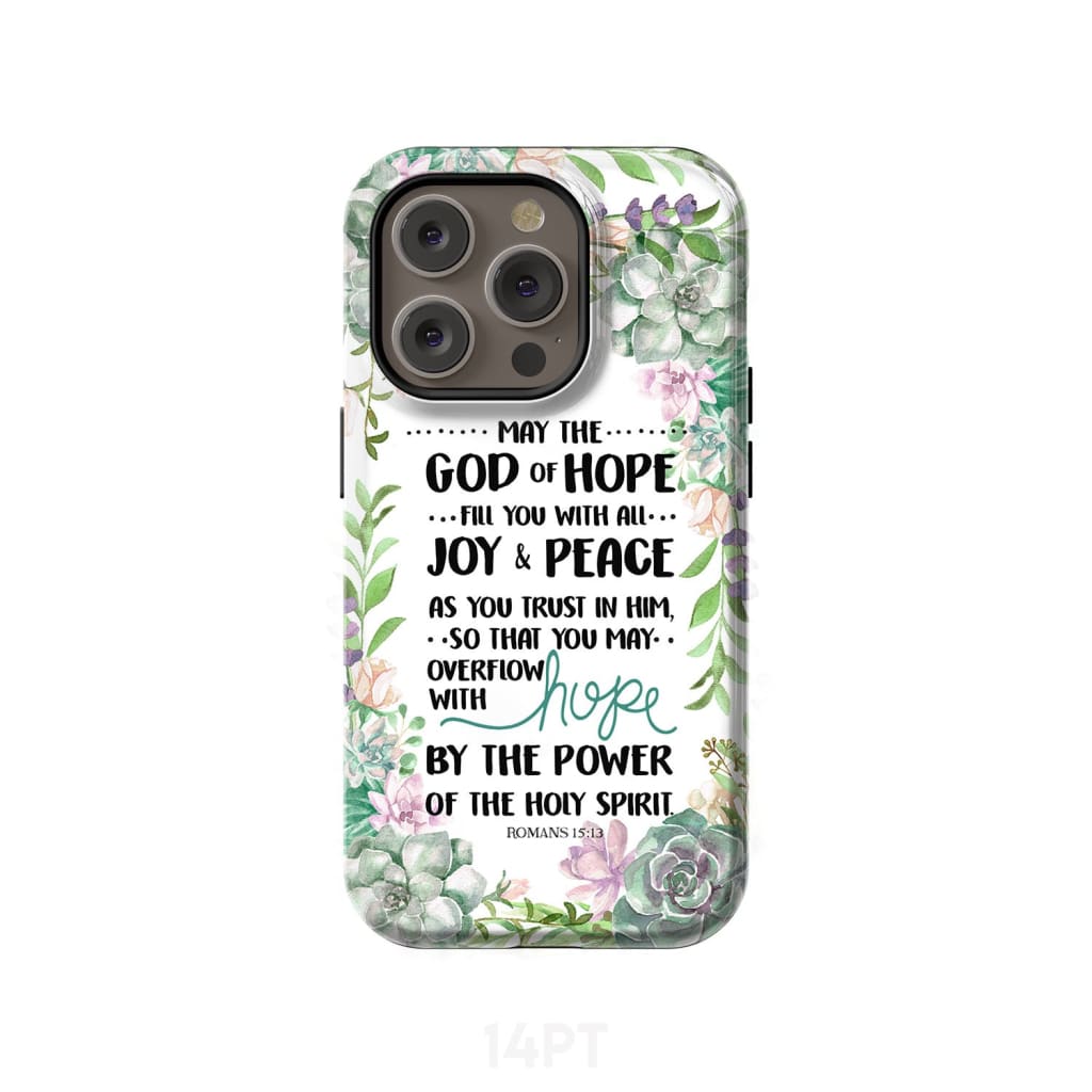 Romans 15:13 May the God of hope fill you with all joy and peace phone case iPhone 14 Pro / Tough