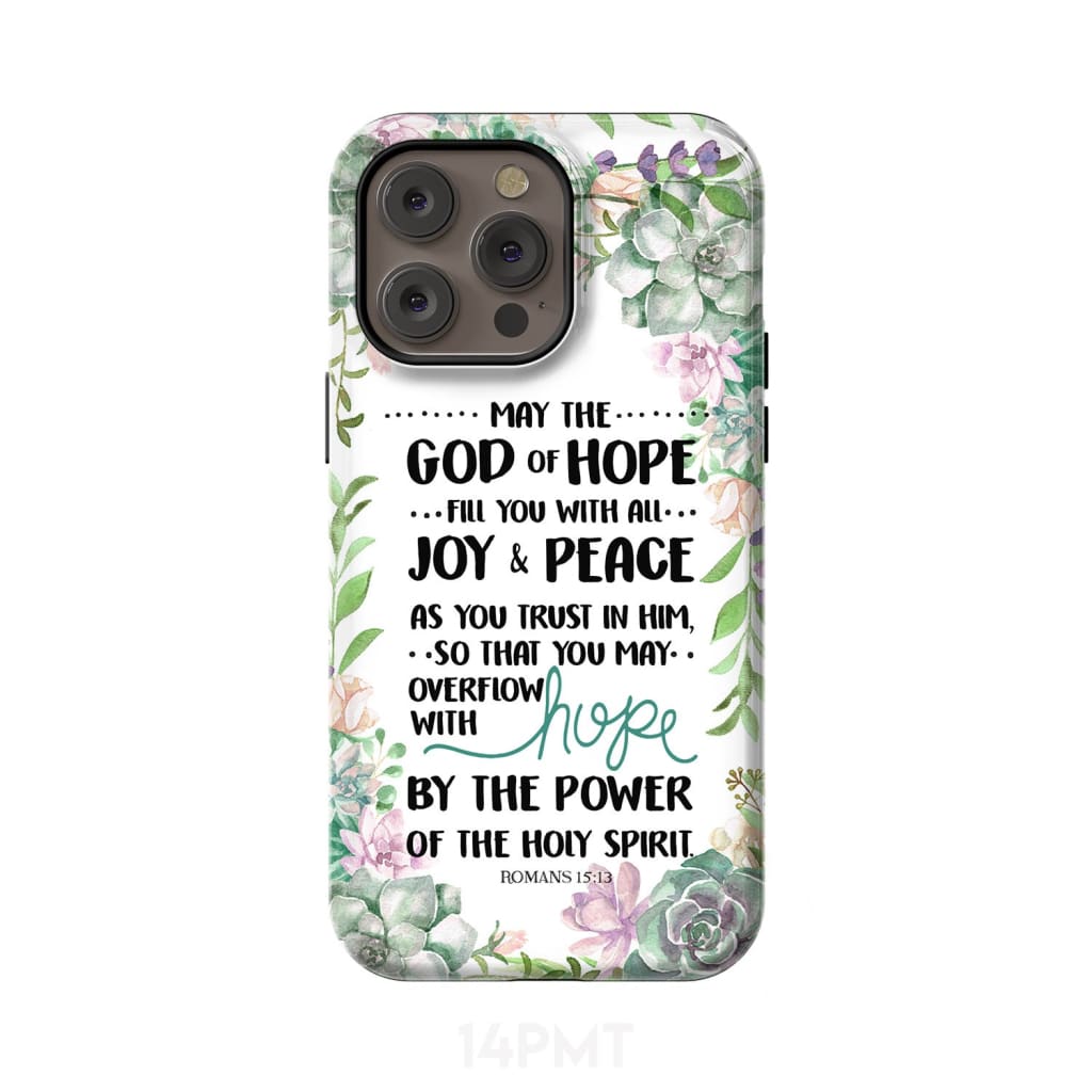Romans 15:13 May the God of hope fill you with all joy and peace phone case iPhone 14 Pro Max / Tough