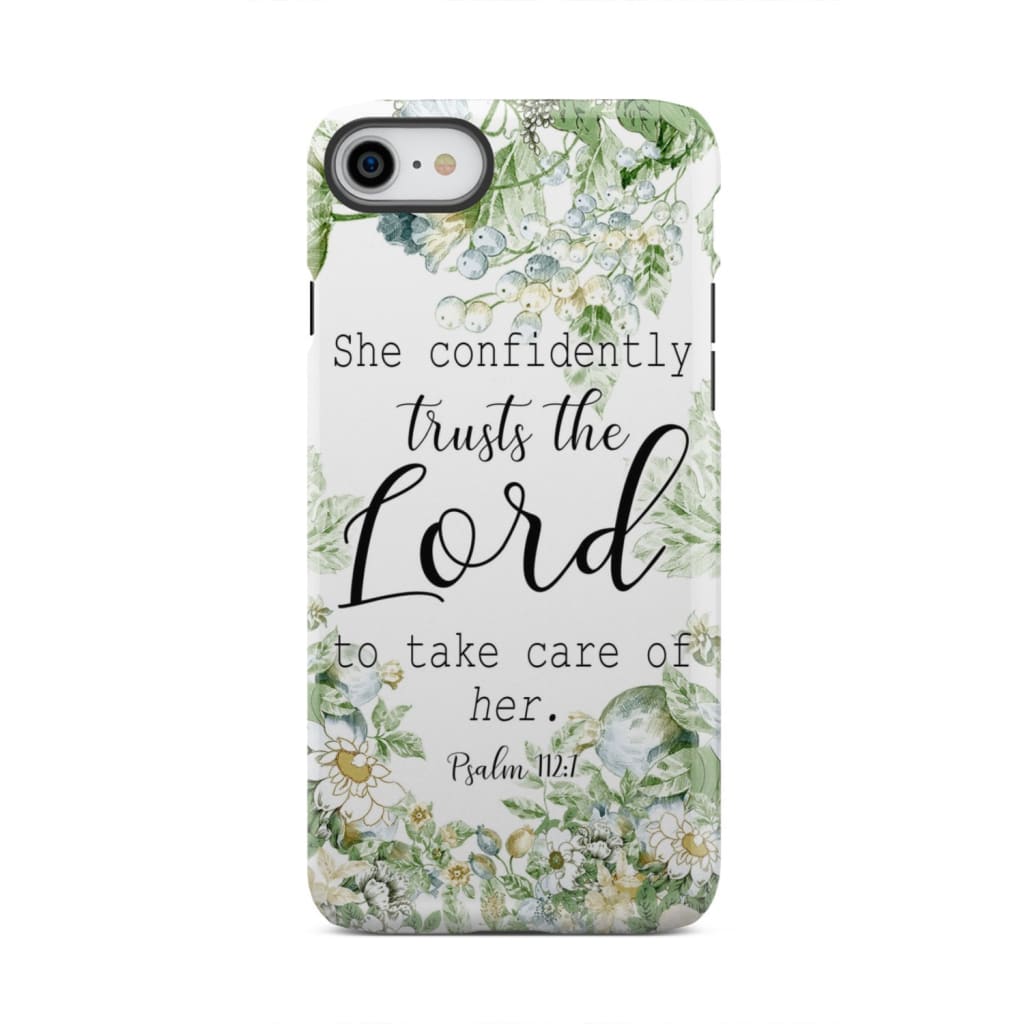 She confidently trusts the lord to take care of her Psalm 112:7 phone case iPhone 7 / Tough