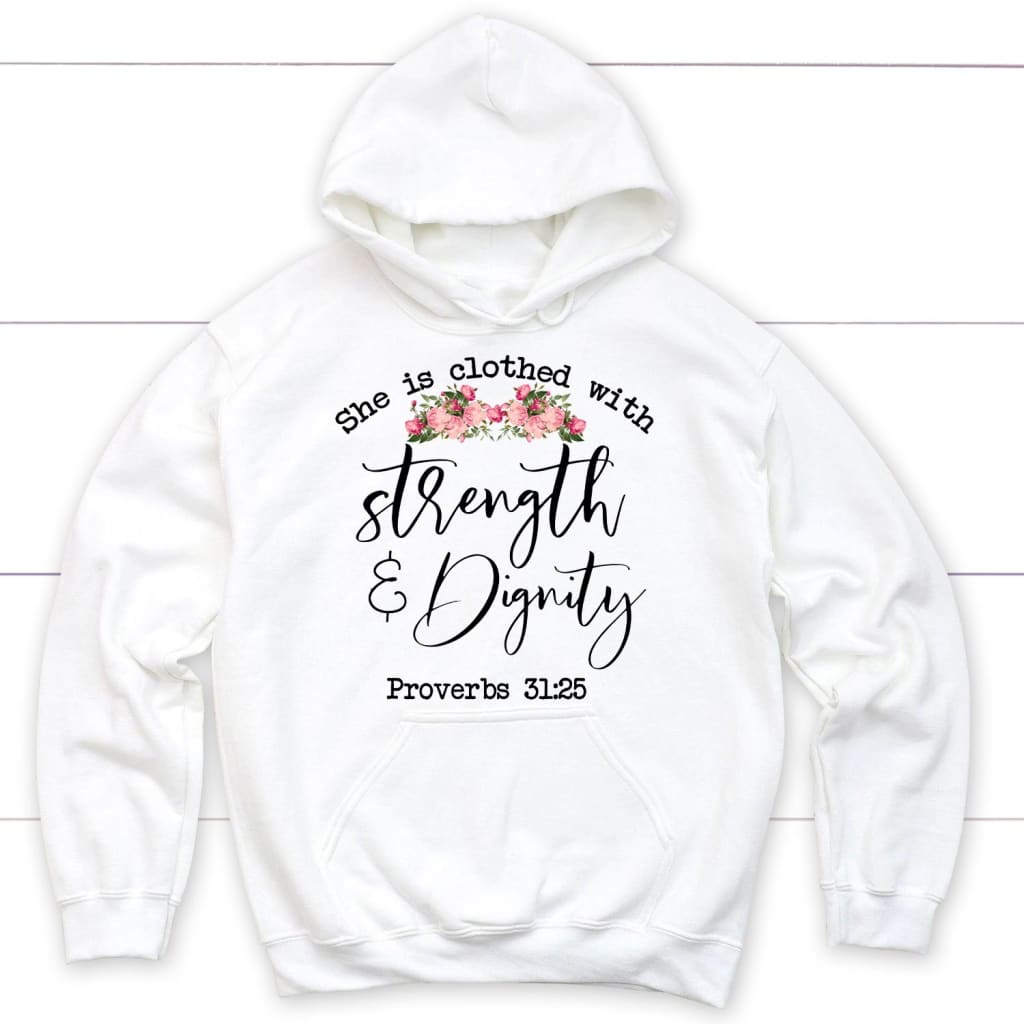 She is clothed with strength and dignity Proverbs 31:25 Bible verse hoodie White / S