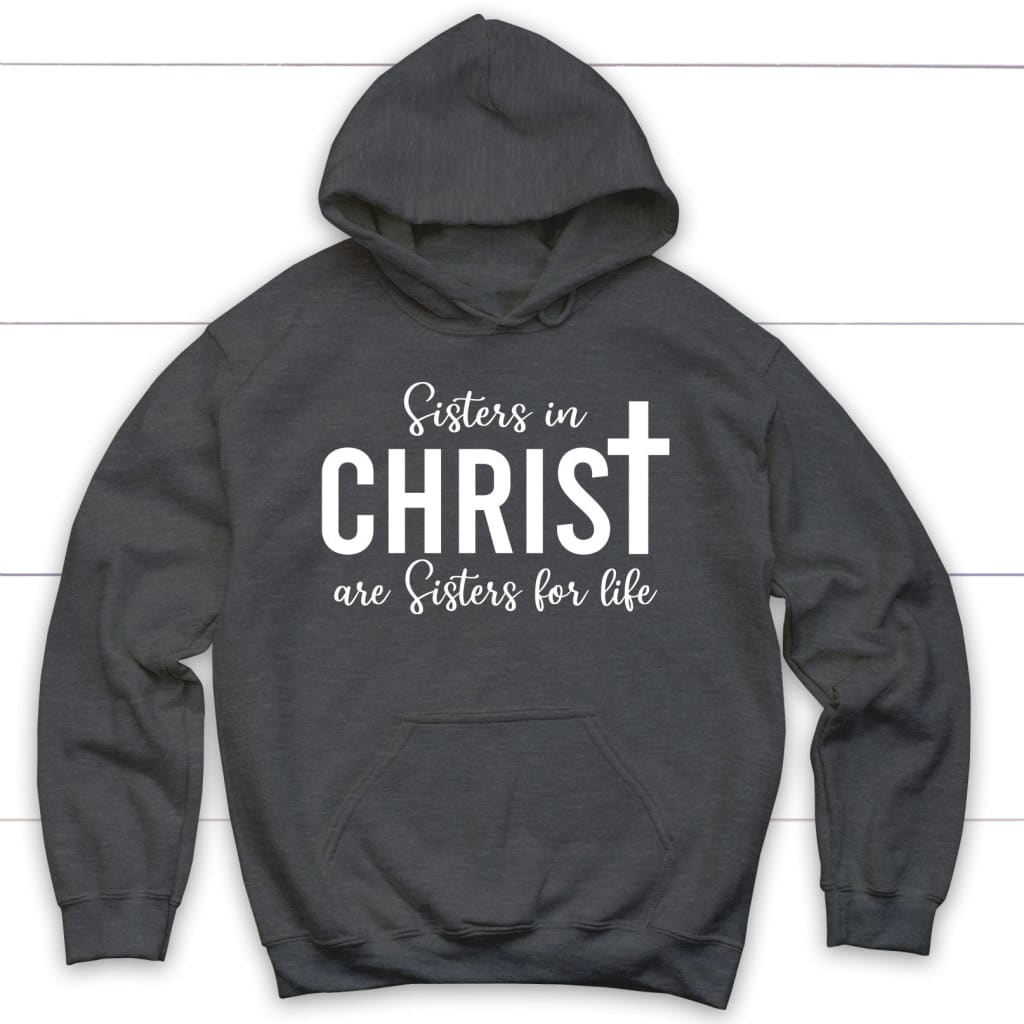 Sisters in christ are sisters for life hoodie Dark Heather / S