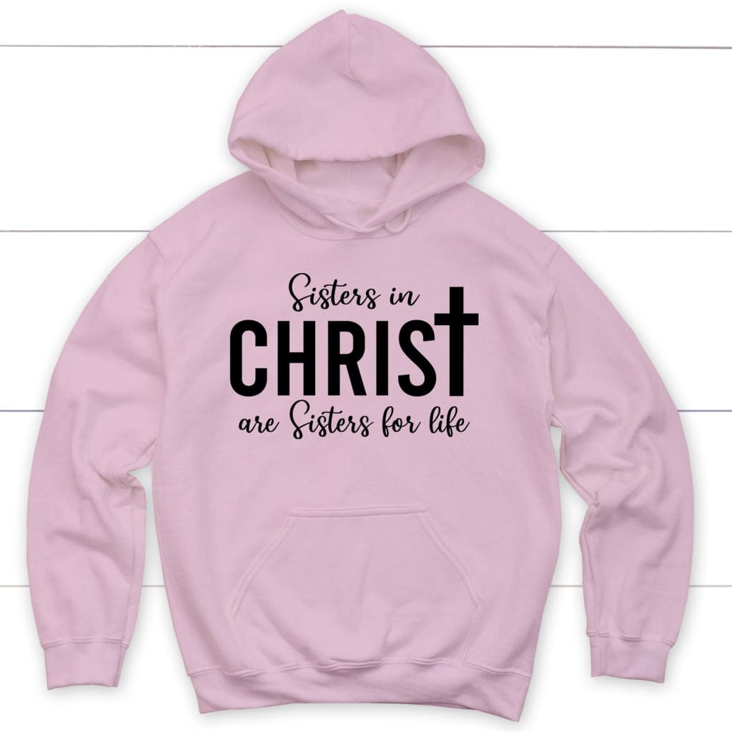 Sisters in christ are sisters for life hoodie Light Pink / S