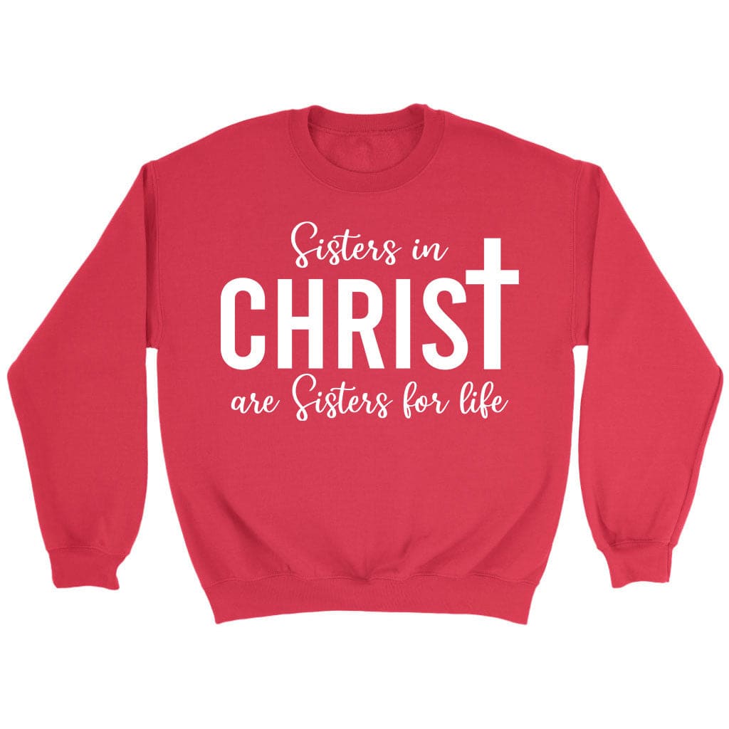 Sisters in christ are sisters for life sweatshirt Red / S