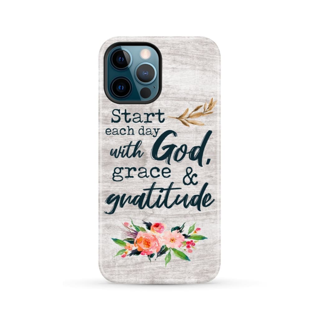 Start each day with God grace and gratitude phone case Christian iPhone 12 Pro Max / Tough