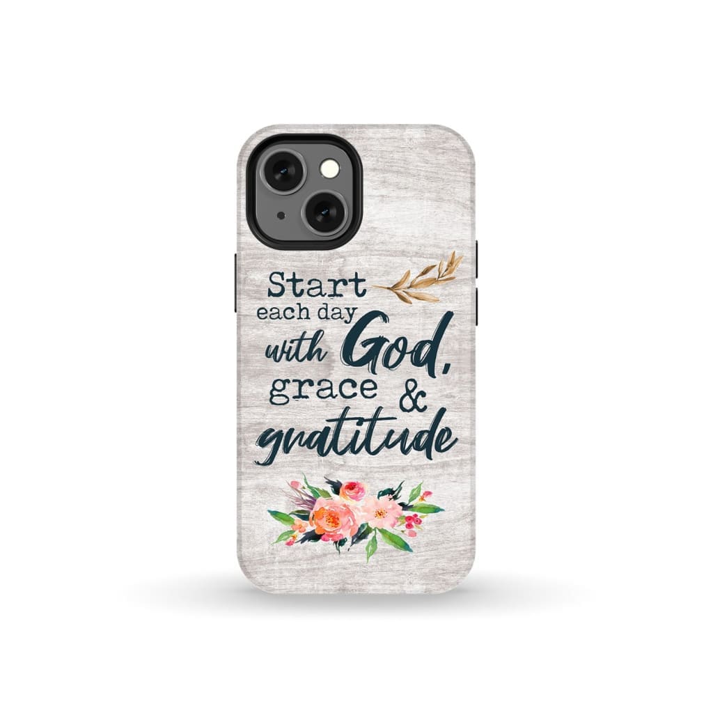 Start each day with God grace and gratitude phone case Christian iPhone 13 Mini / Tough