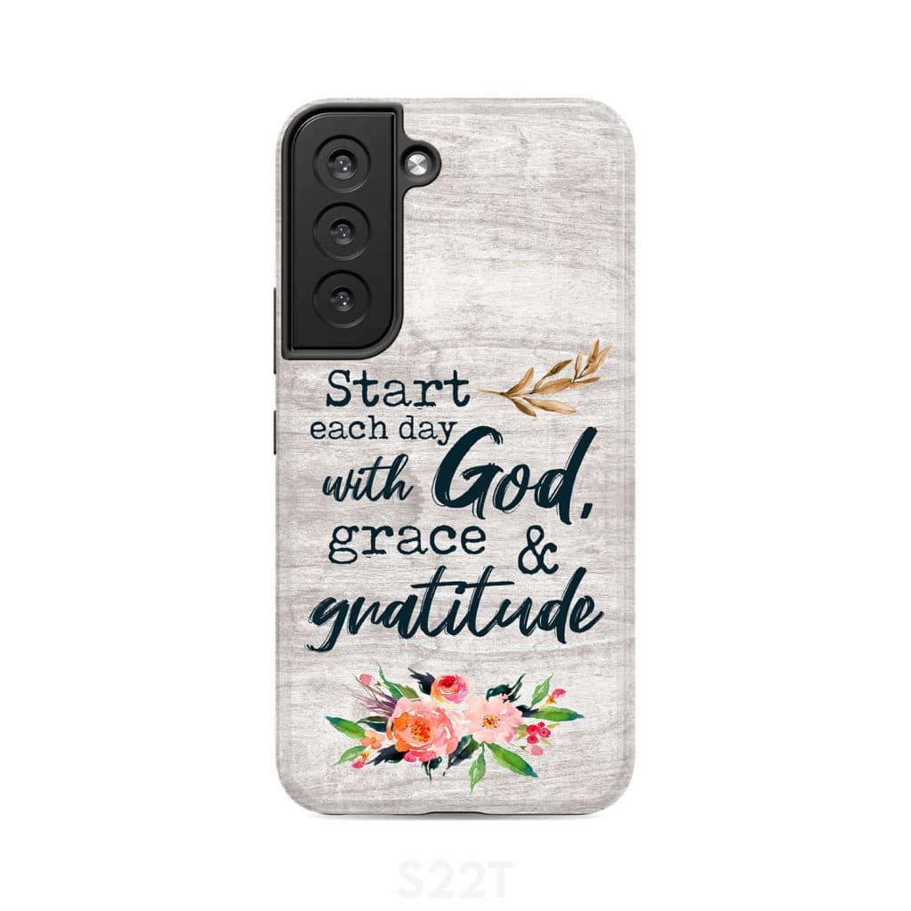 Start each day with God grace and gratitude phone case Christian Samsung Galaxy S22 / Tough