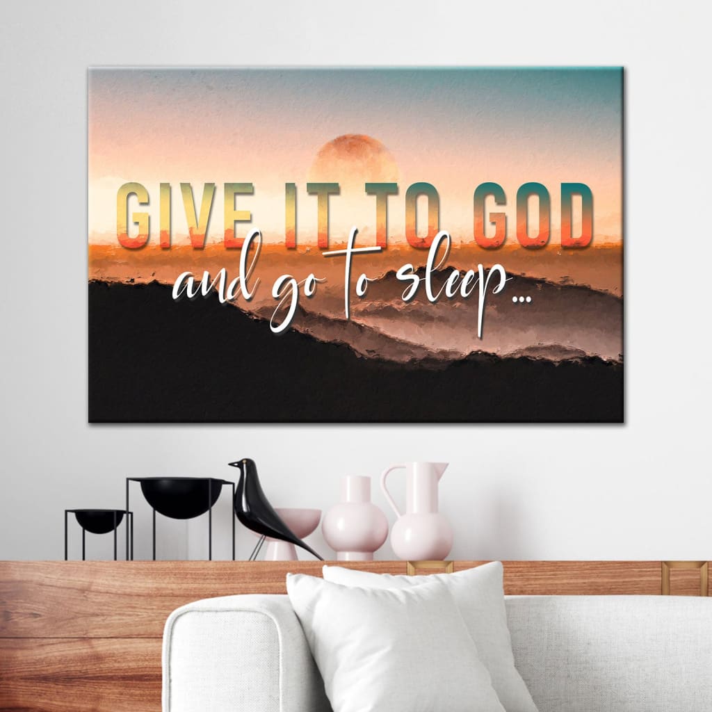 "Give It To God And Go To Sleep" Christian wall art canvas with sunset painting, ideal for Christian gifts.