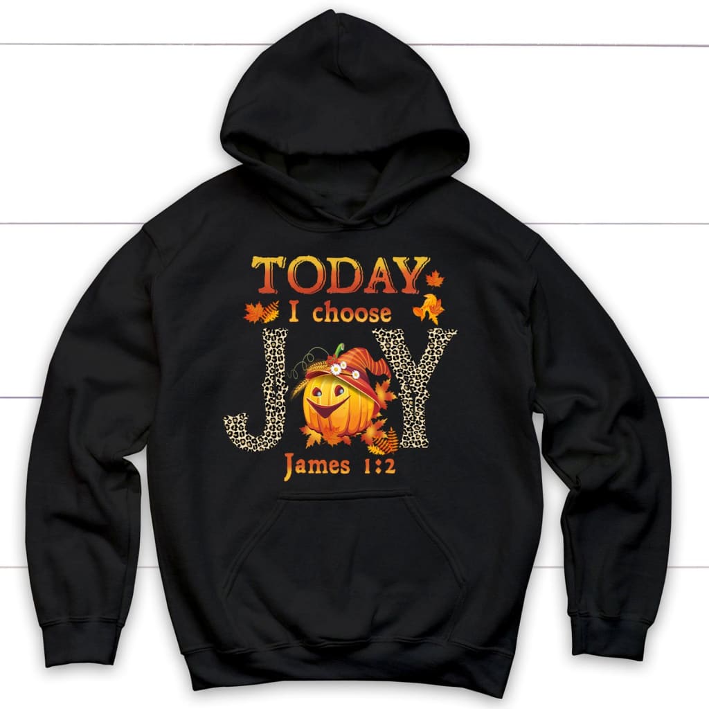 Today I choose Joy James 1:2 pumpkin Christian hoodie - Autumn Thanksgiving Gifts Black / S