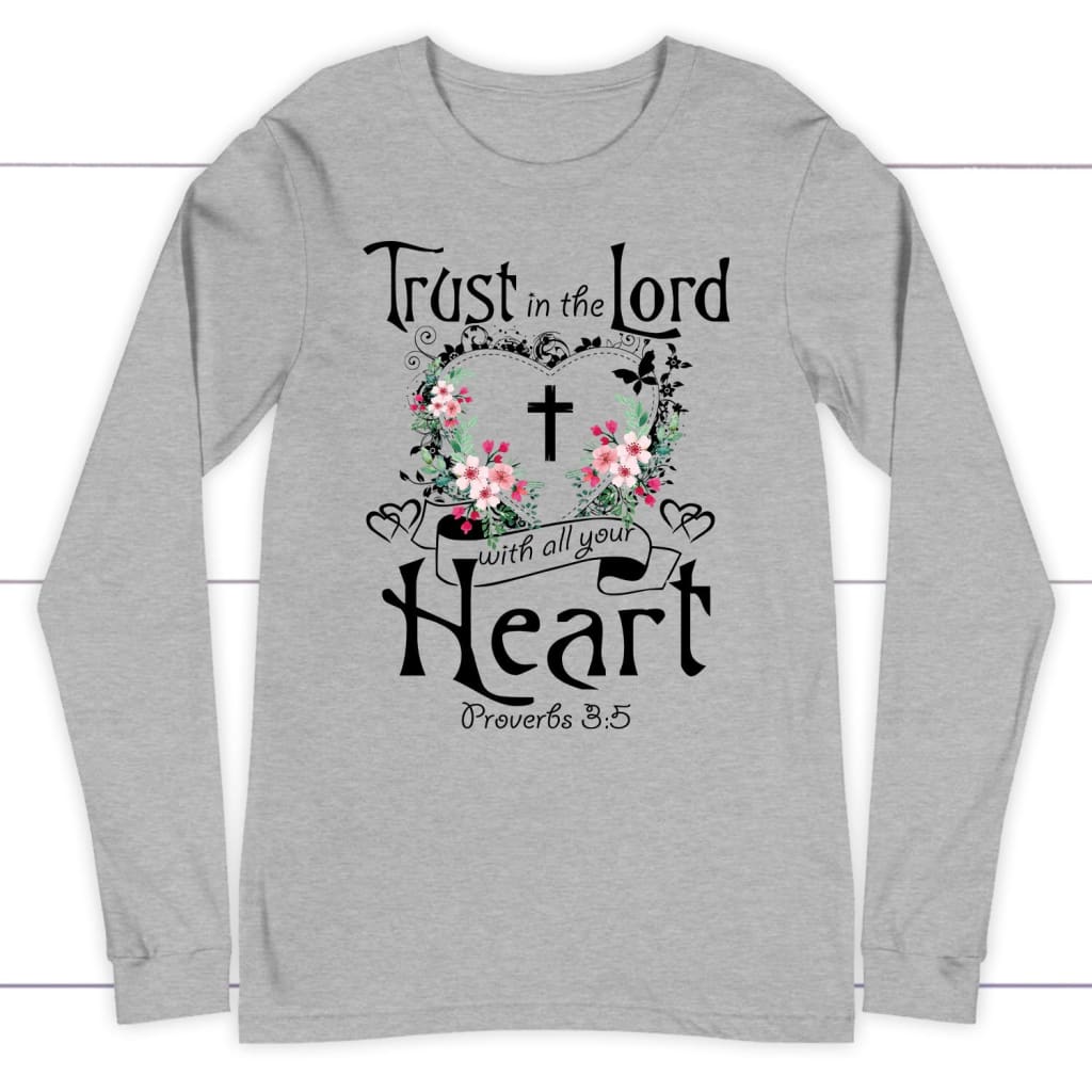 Trust in the Lord with all your heart Proverbs 3:5 Christian long sleeve t-shirt Athletic Heather / S