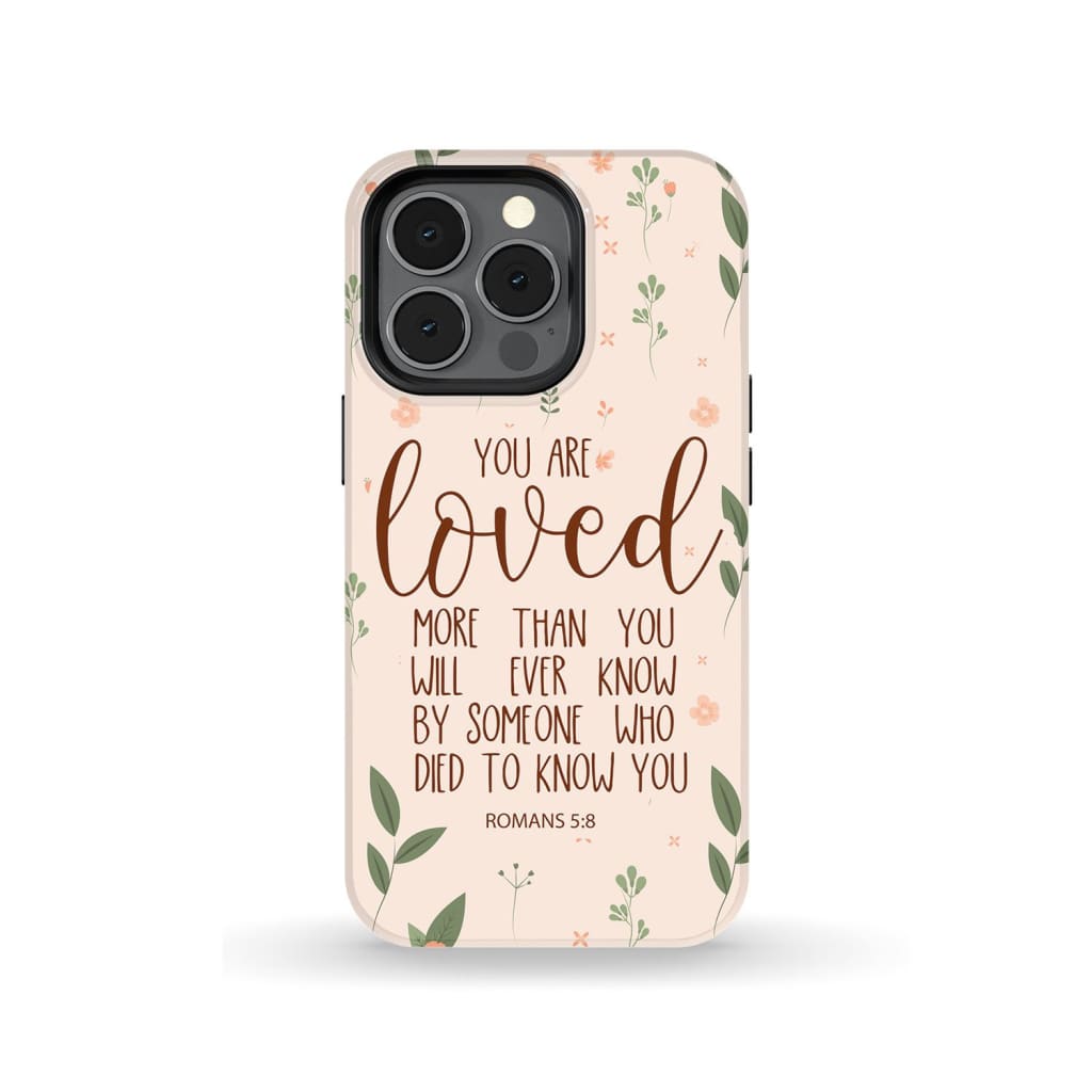 You are loved Romans 5:8 Bible verse phone case iPhone 14 Pro