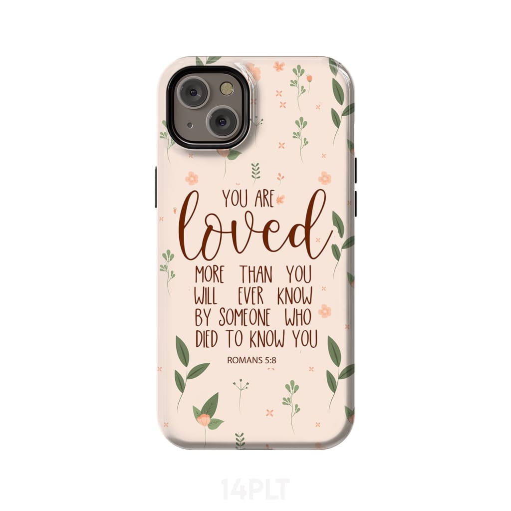 You are loved Romans 5:8 Bible verse phone case iPhone 15 Plus