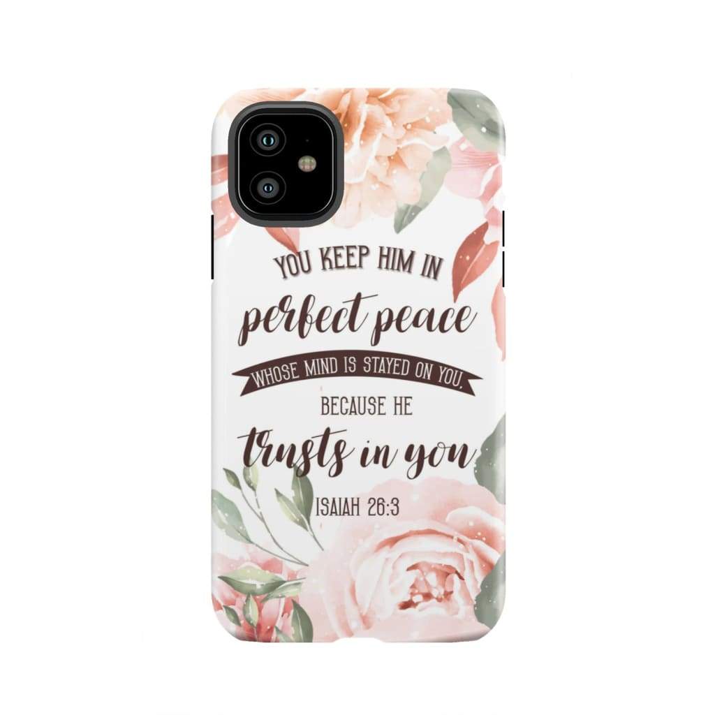 You keep Him in perfect peace Isaiah 26:3 Bible verse phone case iPhone 12