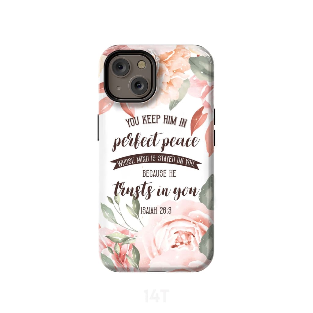 You keep Him in perfect peace Isaiah 26:3 Bible verse phone case iPhone 15