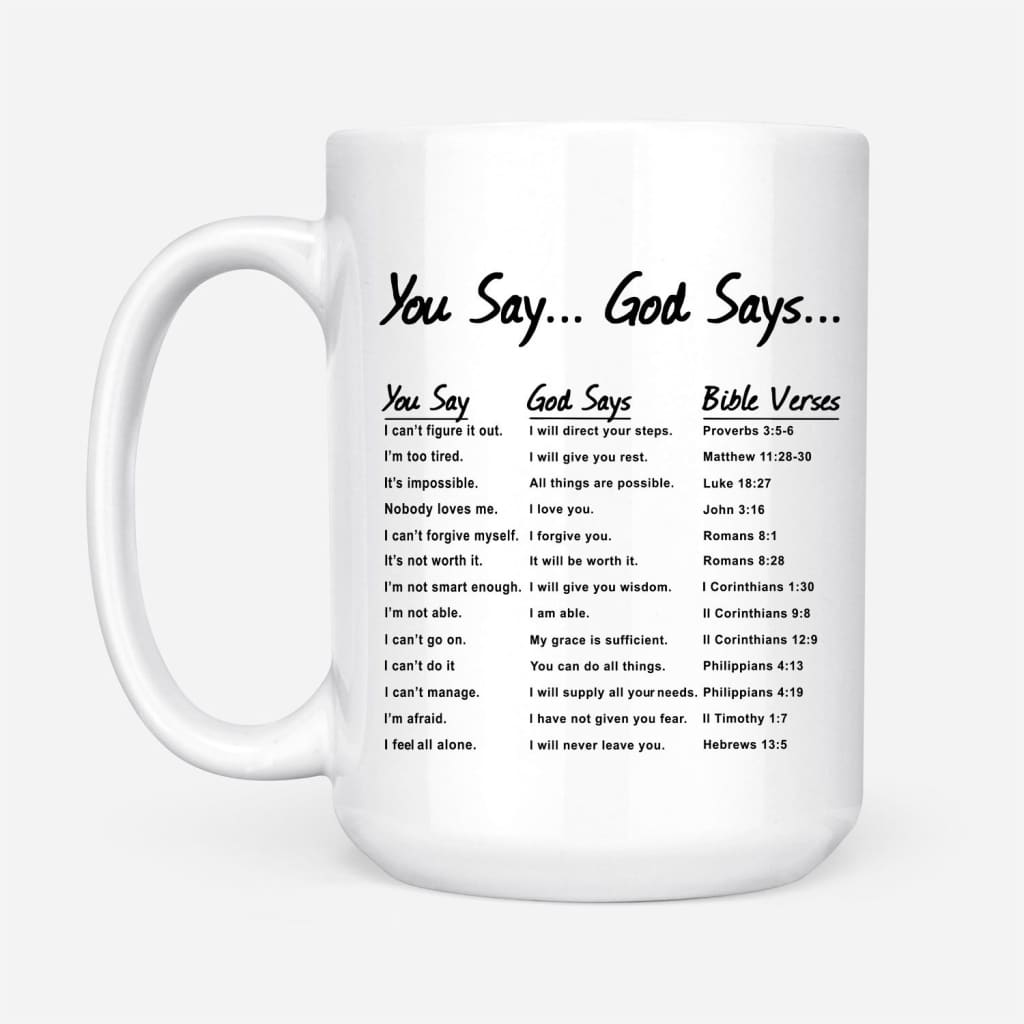 Inspirational "You Say God Says" mug with Bible verse reminders, ideal Christian gift for loved ones or personal use / 15 oz