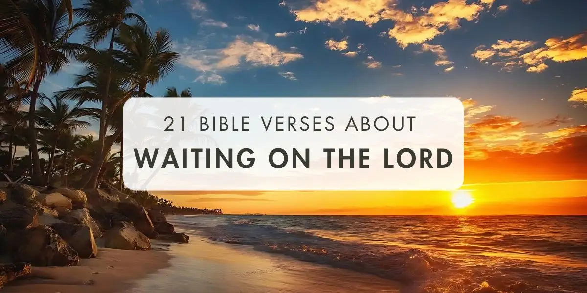 21 Bible Verses About Waiting on the Lord - Christ Follower Life