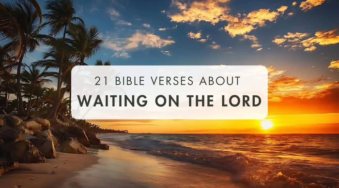 21 Bible Verses About Waiting on the Lord