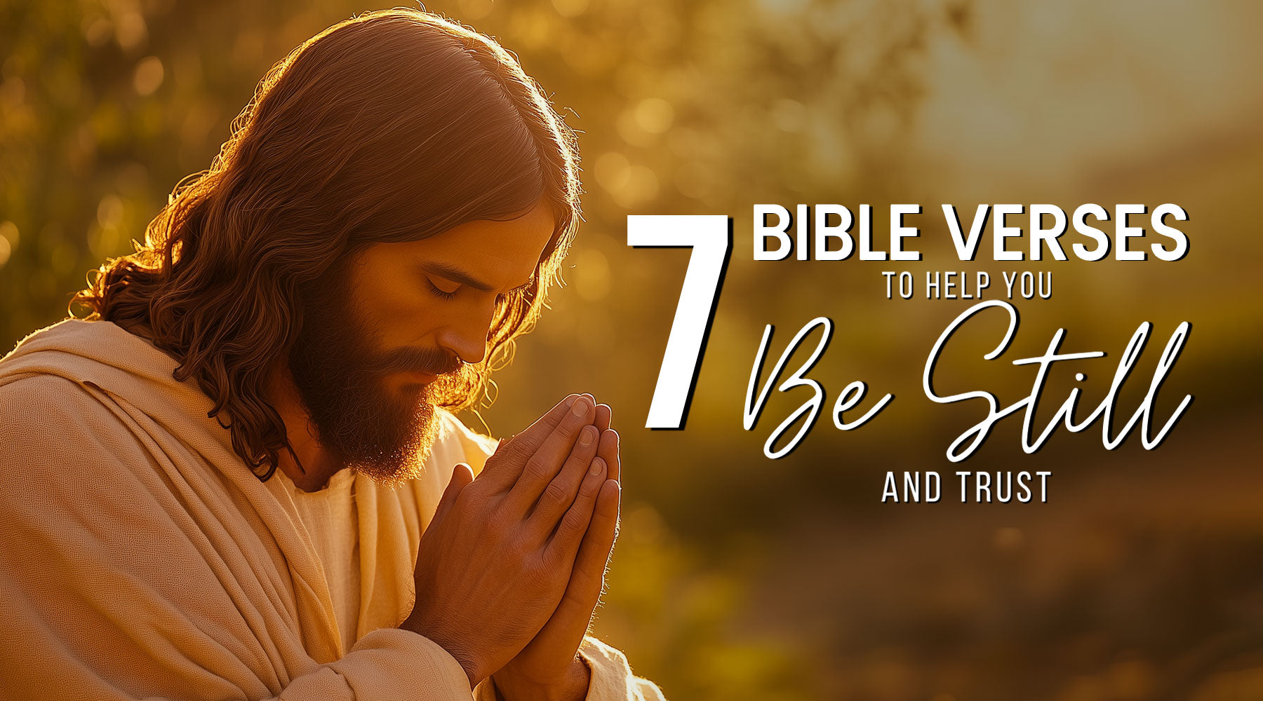 Bible Verses to Help You Be Still and Trust God