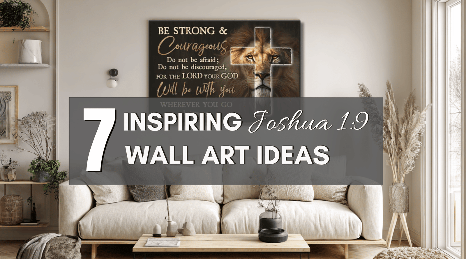 7 inspiring Joshua 1:9 Wall Art Ideas for Courage and Faith