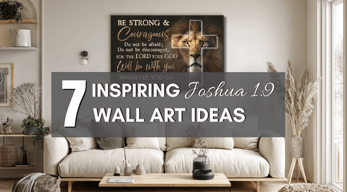 7 inspiring Joshua 1:9 Wall Art Ideas for Courage and Faith