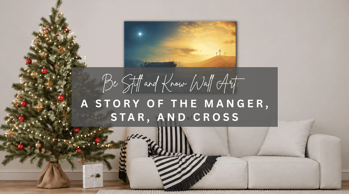 Be Still and Know Christmas Wall Art – A Story of the Manger, Star, and Cross