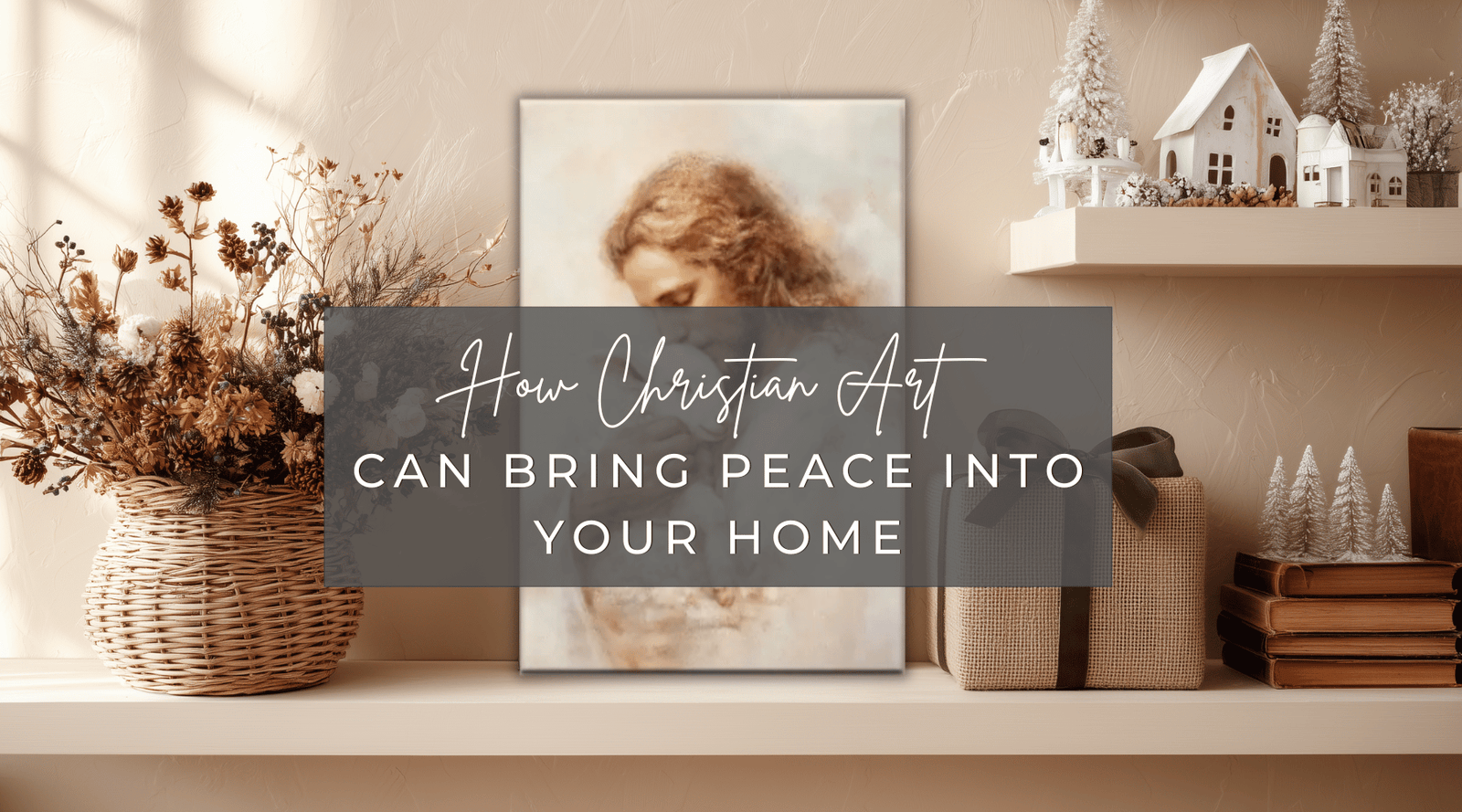 7 Reasons Every Christian home should have Christian art