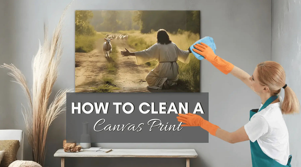 How to Clean a Canvas Print Without Damaging Your Christian Wall Art
