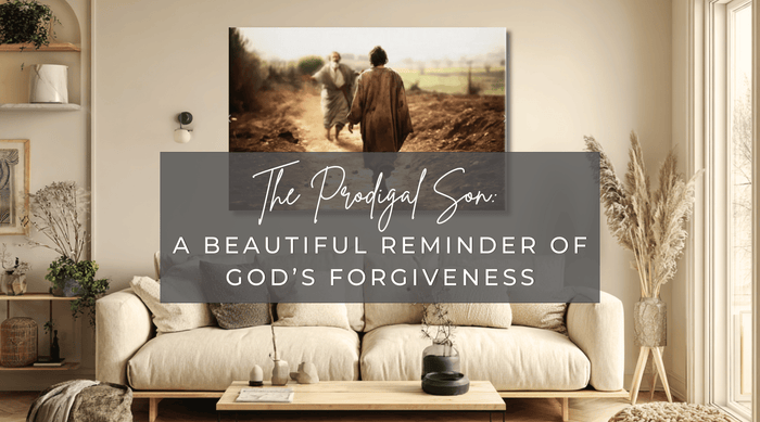 The Prodigal Son: A Beautiful Reminder of God’s Forgiveness