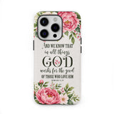 Romans 8:28 And We Know That In All Things God Works For The Good - Floral Christian Phone Case