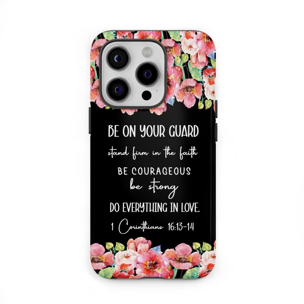 1 Corinthians 16:13 - 14 Do Everything in Love Phone Case