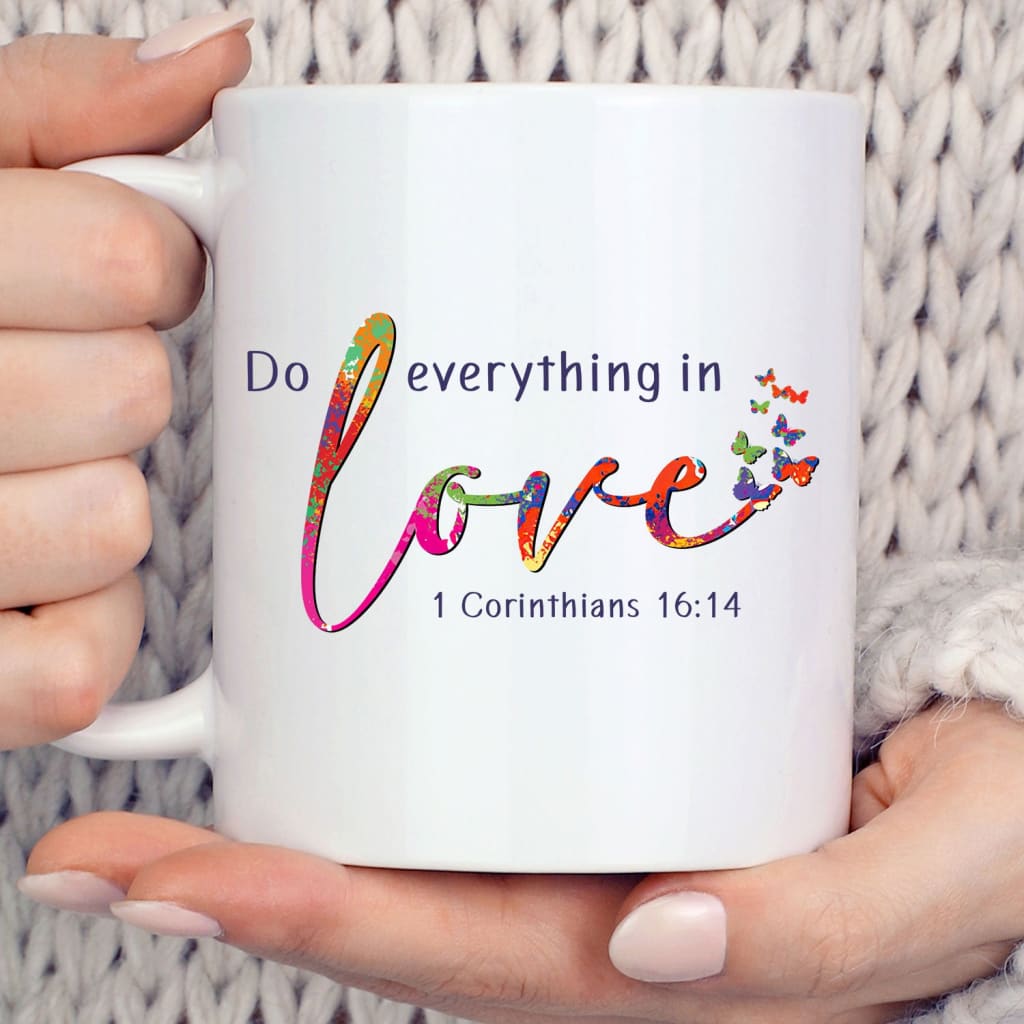 1 Corinthians 16:14 NIV Do everything in love coffee mug 11 oz