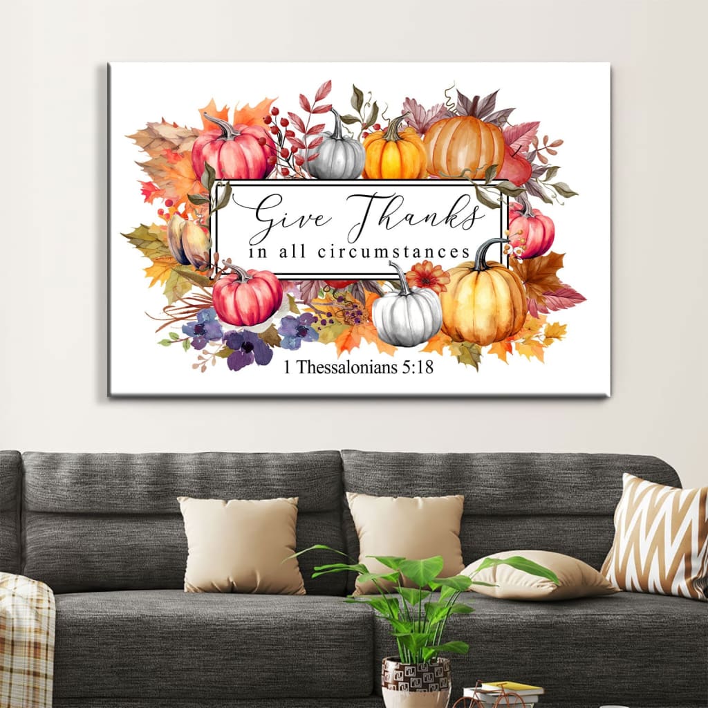 Inspirational Thanksgiving canvas featuring &quot;Give thanks in all circumstances,&quot; an ideal Christian gift for friends and loved ones.