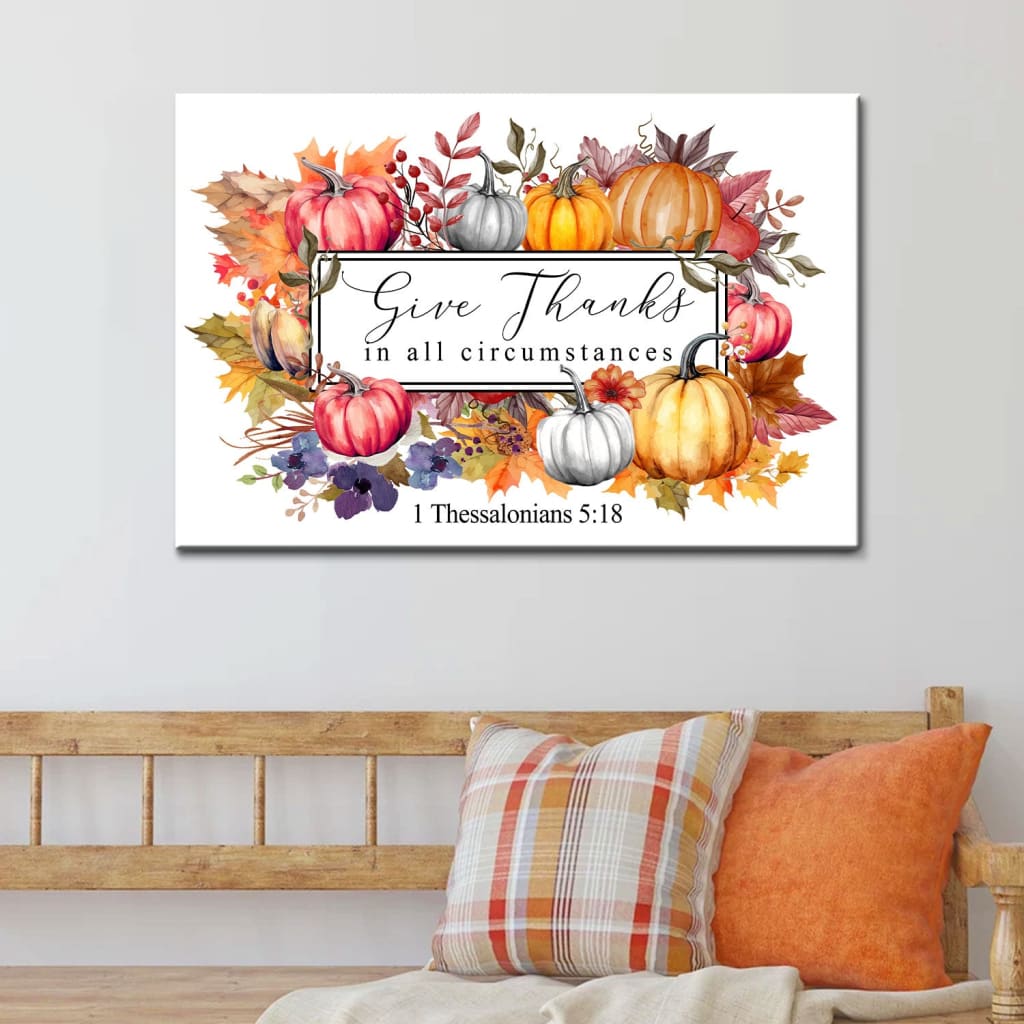 Christian Thanksgiving wall art, 1 Thess 5:18 Give Thanks in All Circumstances Fall Wall Art Canvas