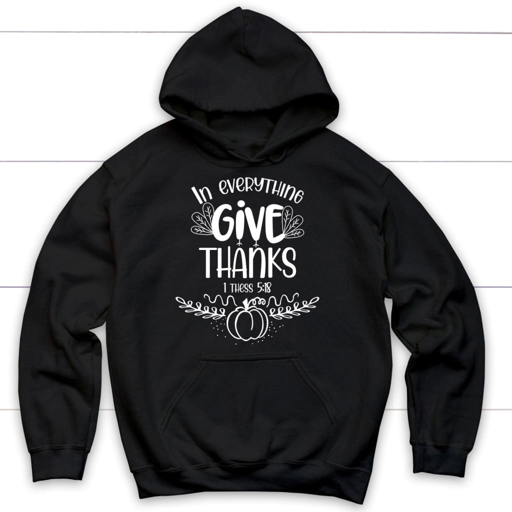 1 Thess 5:18 in Everything Give Thanks Fall Hoodie Black / S