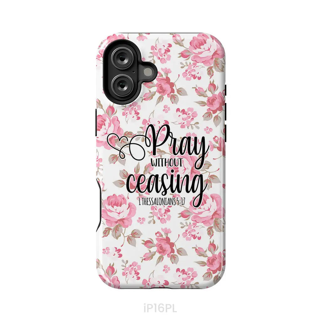 1 Thessalonians 5:17 Pray without ceasing phone case Bible verse phone cases iPhone 16 Plus / Tough Case