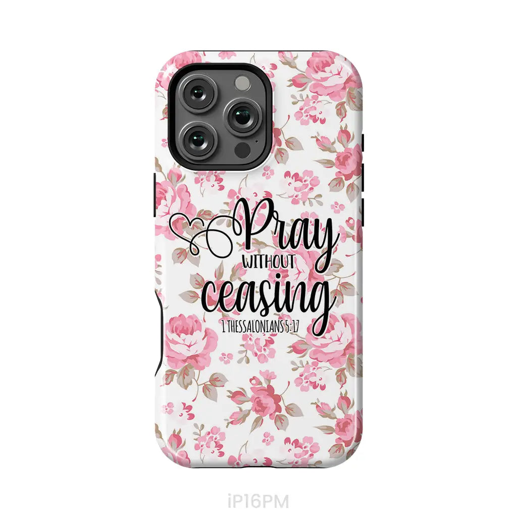 1 Thessalonians 5:17 Pray without ceasing phone case Bible verse phone cases iPhone 16 Pro Max / Tough Case
