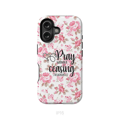 1 Thessalonians 5:17 Pray without ceasing phone case Bible verse phone cases iPhone 16 / Tough Case
