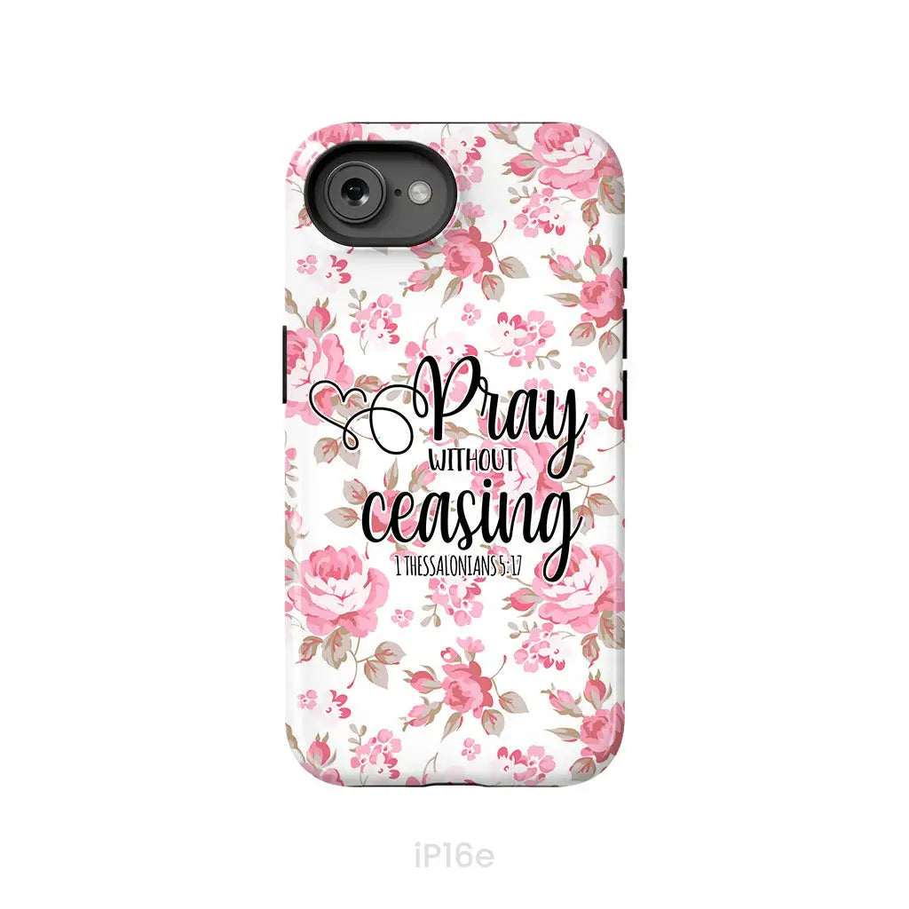 1 Thessalonians 5:17 Pray without ceasing phone case Bible verse phone cases iPhone 16e / Tough Case
