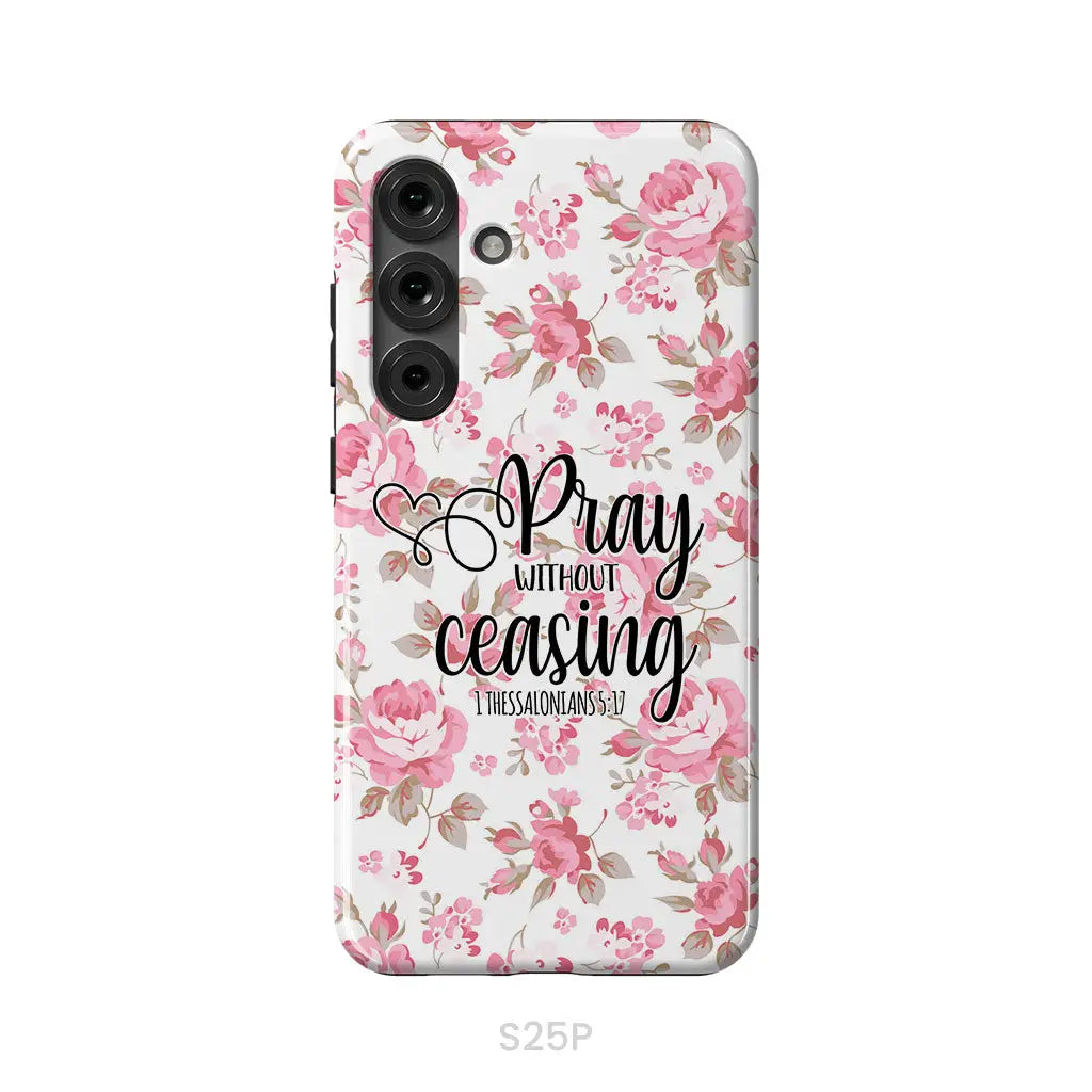 1 Thessalonians 5:17 Pray without ceasing phone case Bible verse phone cases Samsung Galaxy S25 Plus / Tough Case