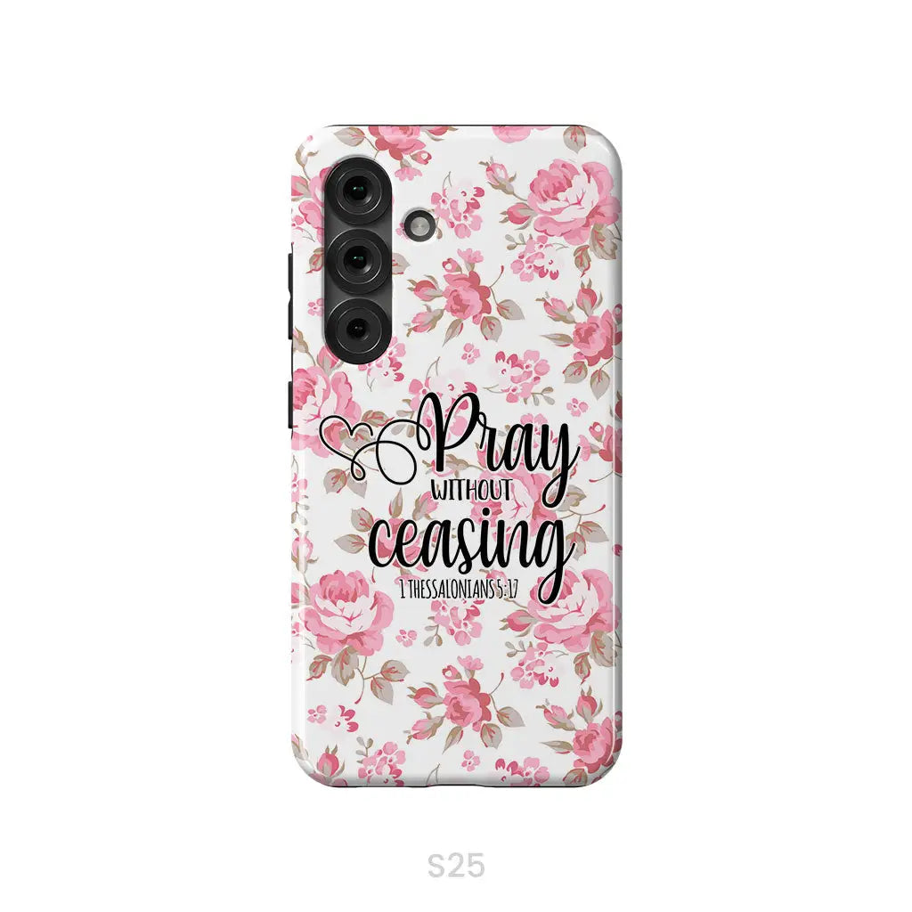 1 Thessalonians 5:17 Pray without ceasing phone case Bible verse phone cases Samsung Galaxy S25 / Tough Case